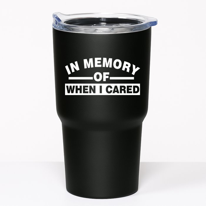 In Memory of When I Cared Tumbler