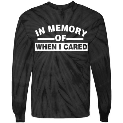 In Memory of When I Cared Tie-Dye Long Sleeve Shirt