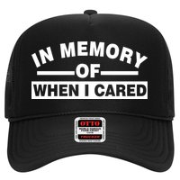 In Memory of When I Cared Trucker Hat