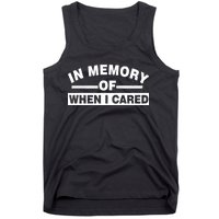 In Memory of When I Cared Tank Top