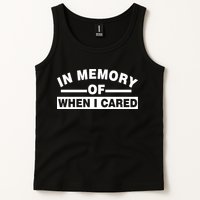 In Memory of When I Cared Tank Top