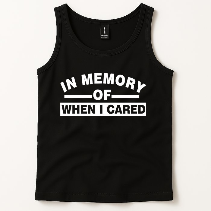 In Memory of When I Cared Tank Top