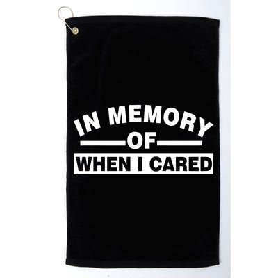 In Memory of When I Cared Platinum Collection Golf Towel