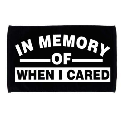 In Memory of When I Cared Microfiber Hand Towel