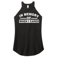 In Memory of When I Cared Women's Perfect Tri Rocker Tank