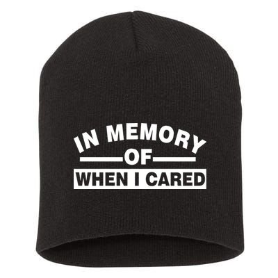 In Memory of When I Cared Short Acrylic Beanie