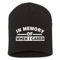 In Memory of When I Cared Short Acrylic Beanie