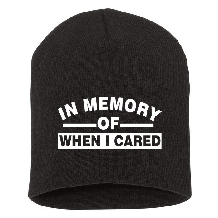 In Memory of When I Cared Short Acrylic Beanie