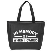 In Memory of When I Cared Zip Tote Bag