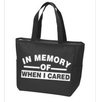 In Memory of When I Cared Zip Tote Bag