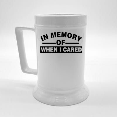 In Memory of When I Cared Beer Stein