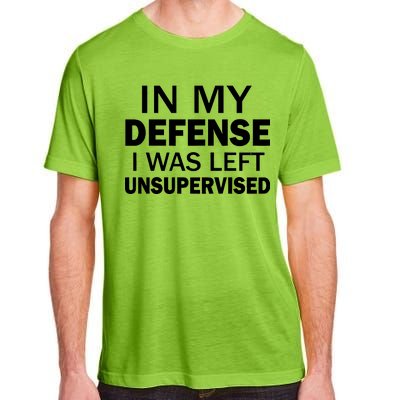 In My Defense I Was Left Unsupervised Adult ChromaSoft Performance T-Shirt