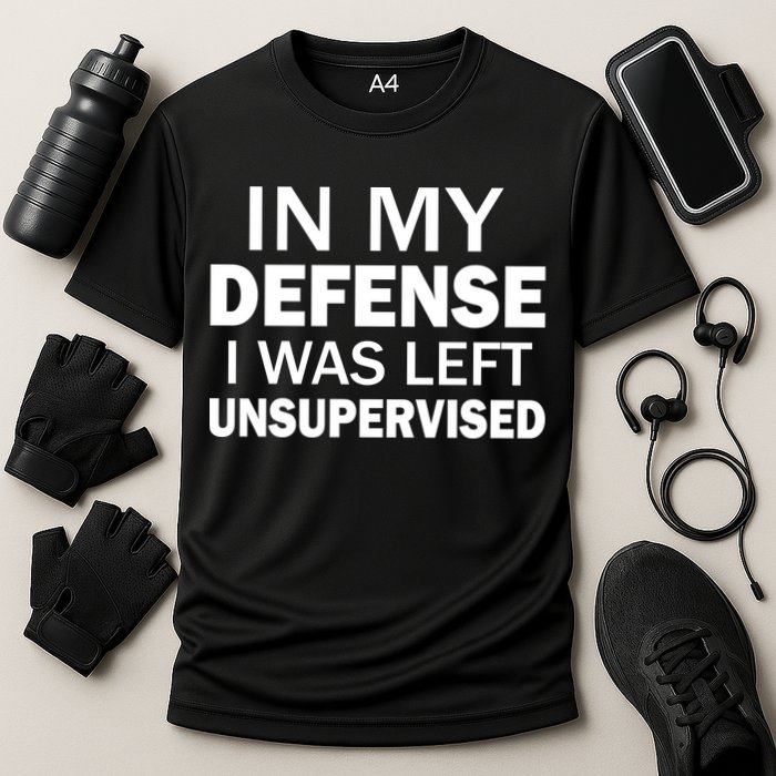 In My Defense I Was Left Unsupervised Performance Shirt