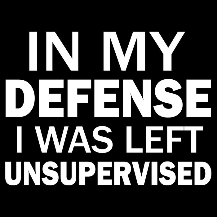 In My Defense I Was Left Unsupervised Performance Shirt
