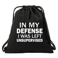 In My Defense I Was Left Unsupervised Drawstring Bag