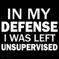 In My Defense I Was Left Unsupervised Toddler Sweatshirt