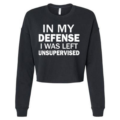 In My Defense I Was Left Unsupervised Cropped Pullover Crew