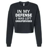 In My Defense I Was Left Unsupervised Cropped Pullover Crew