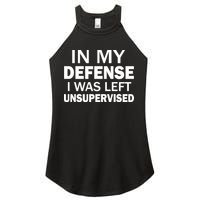 In My Defense I Was Left Unsupervised Women's Perfect Tri Rocker Tank