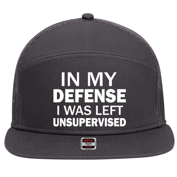 In My Defense I Was Left Unsupervised 7 Panel Mesh Trucker Snapback Hat