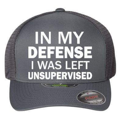 In My Defense I Was Left Unsupervised Flexfit Unipanel Trucker Cap