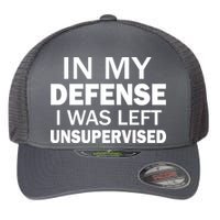 In My Defense I Was Left Unsupervised Flexfit Unipanel Trucker Cap