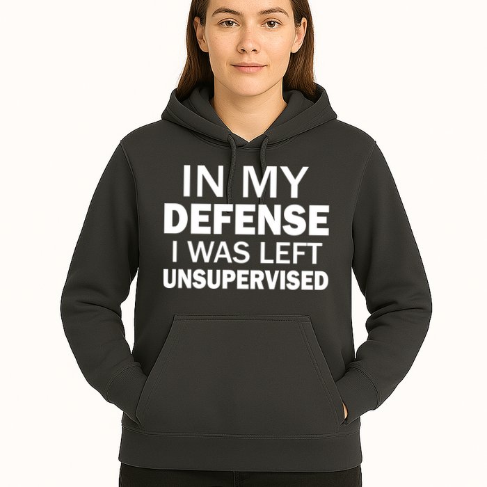 In My Defense I Was Left Unsupervised Hoodie