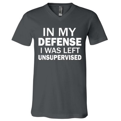 In My Defense I Was Left Unsupervised V-Neck T-Shirt