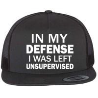 In My Defense I Was Left Unsupervised Flatbill Hat
