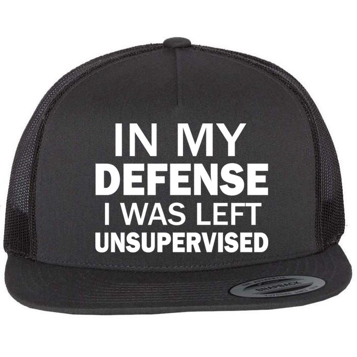 In My Defense I Was Left Unsupervised Flatbill Hat