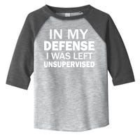 In My Defense I Was Left Unsupervised Toddler Fine Jersey T-Shirt