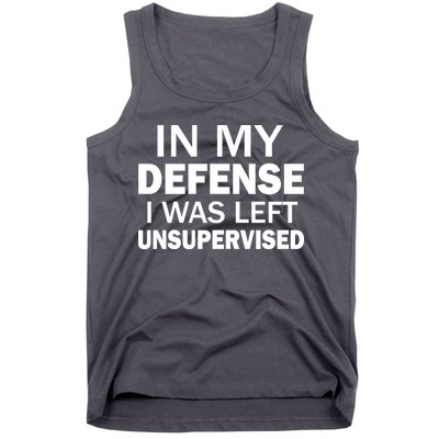 In My Defense I Was Left Unsupervised Tank Top