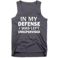 In My Defense I Was Left Unsupervised Tank Top