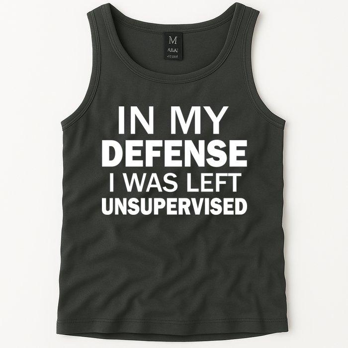 In My Defense I Was Left Unsupervised Tank Top
