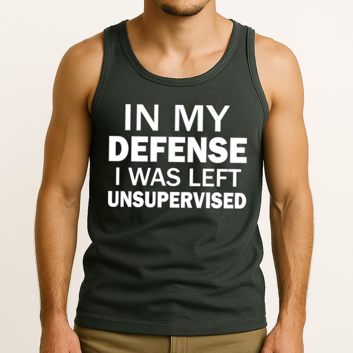 In My Defense I Was Left Unsupervised Tank Top