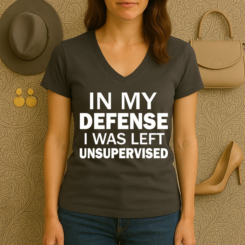 In My Defense I Was Left Unsupervised Women's V-Neck T-Shirt