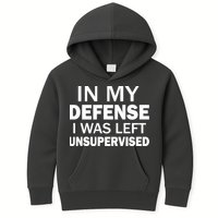 In My Defense I Was Left Unsupervised Kids Hoodie