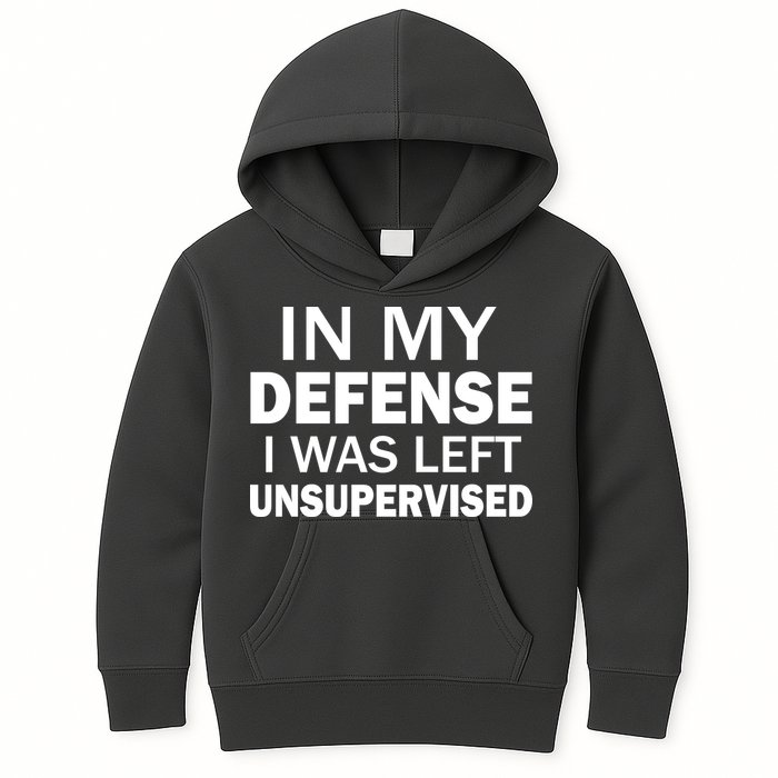 In My Defense I Was Left Unsupervised Kids Hoodie