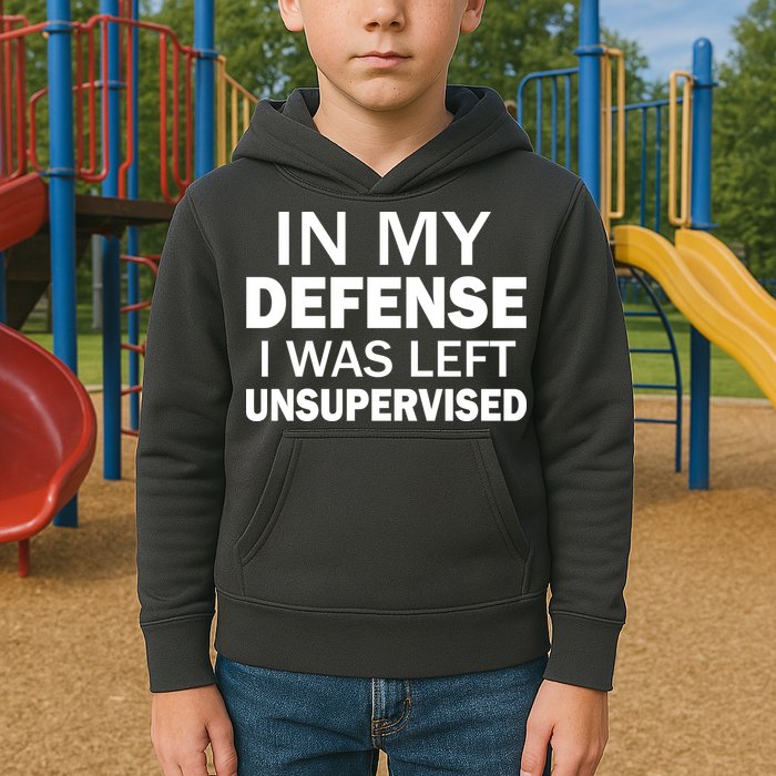 In My Defense I Was Left Unsupervised Kids Hoodie