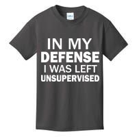 In My Defense I Was Left Unsupervised Kids T-Shirt