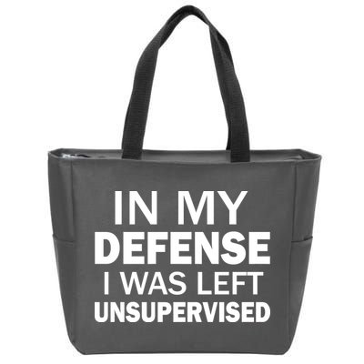 In My Defense I Was Left Unsupervised Zip Tote Bag
