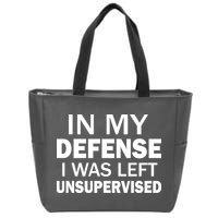 In My Defense I Was Left Unsupervised Zip Tote Bag