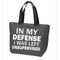 In My Defense I Was Left Unsupervised Zip Tote Bag