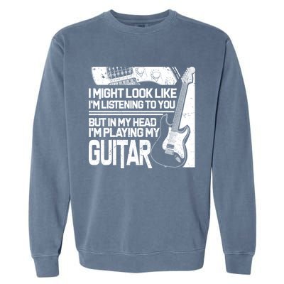 In My Head I'm Playing My Guitar Garment-Dyed Sweatshirt