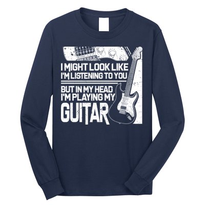 In My Head I'm Playing My Guitar Long Sleeve Shirt