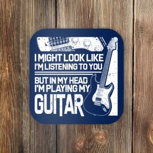 In My Head I'm Playing My Guitar Coaster