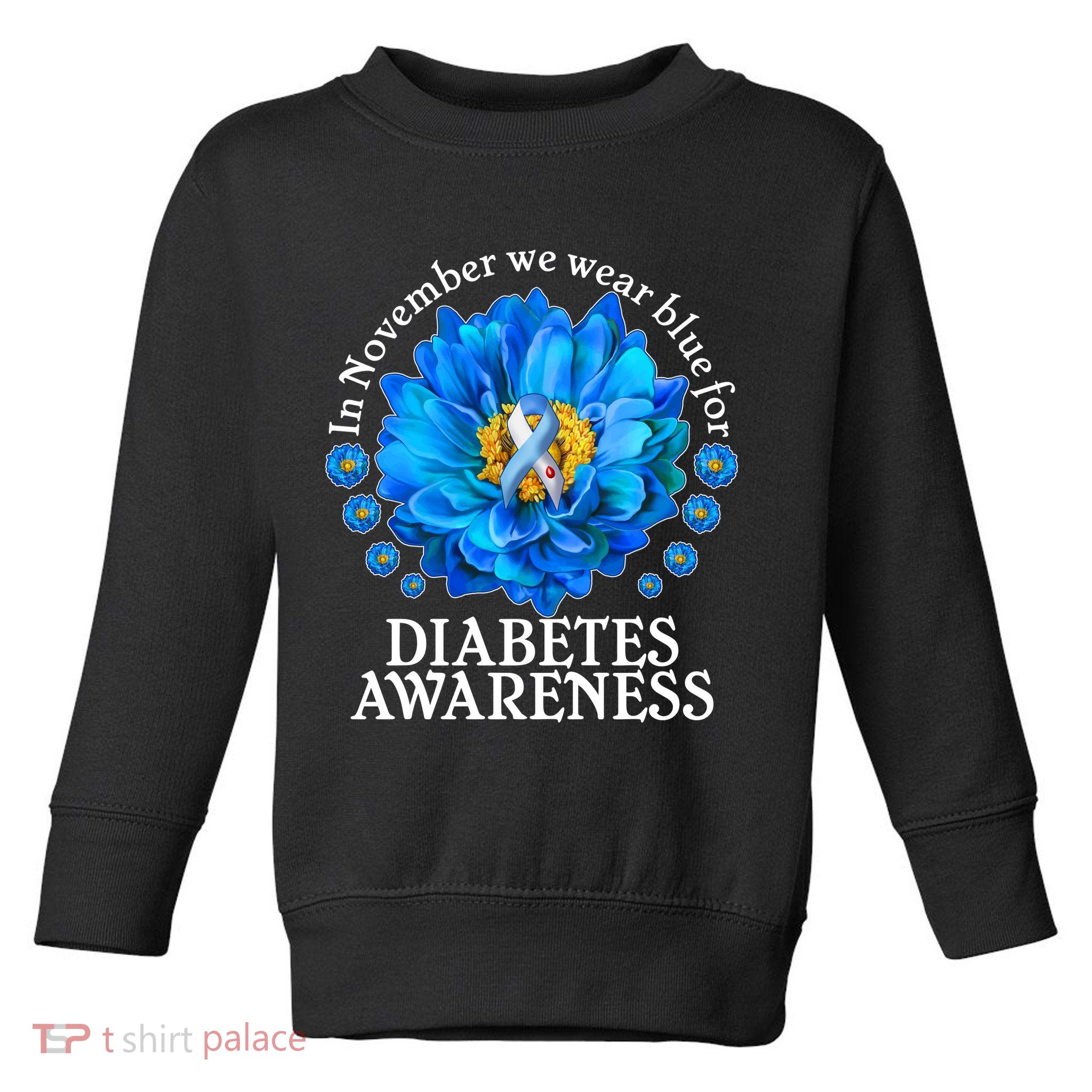In November We Wear Blue For Diabetes Awareness Toddler Sweatshirt