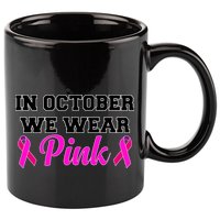 In October We Wear Pink 11oz C Handle Ceramic Mug