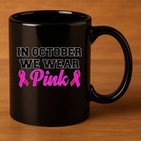 In October We Wear Pink 11oz C Handle Ceramic Mug