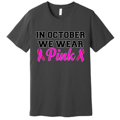 In October We Wear Pink Premium T-Shirt